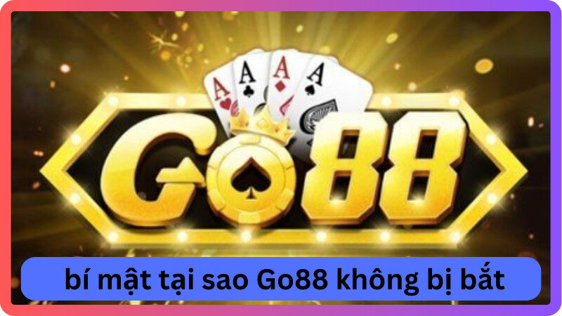 Giải Mã Bí Ẩn: Tại Sao Go88 Chưa Bị Chặn Tại Việt Nam?
