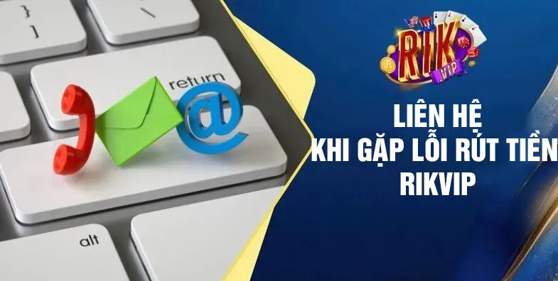 Không Rút Được Tiền Từ Rikvip Và Cách Xử Lý